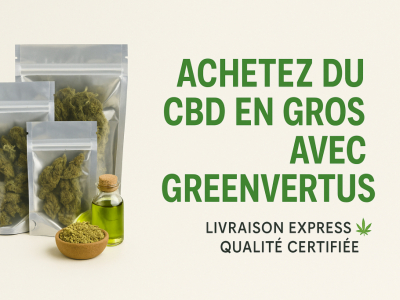 Grossiste CBD en France – CBD en Gros avec GREENVERTUS