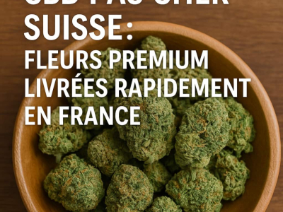 CBD pas cher Suisse : Fleurs premium livrées rapidement en France